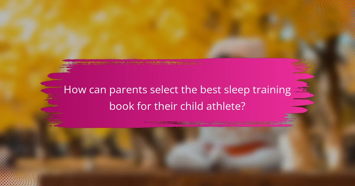 How can parents select the best sleep training book for their child athlete?