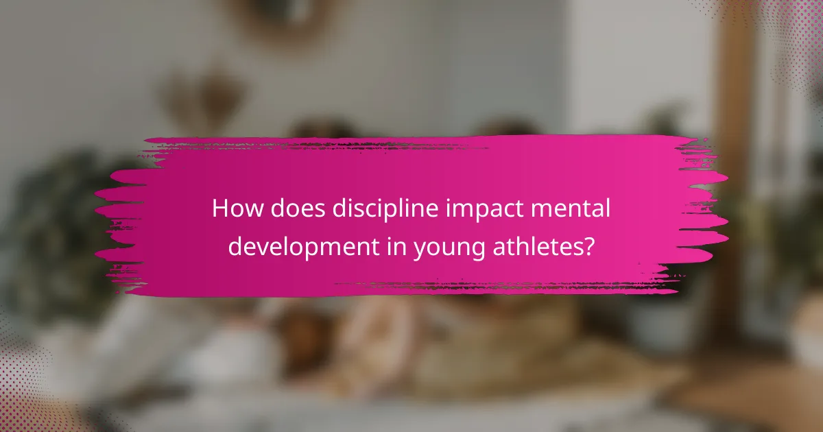 How does discipline impact mental development in young athletes?