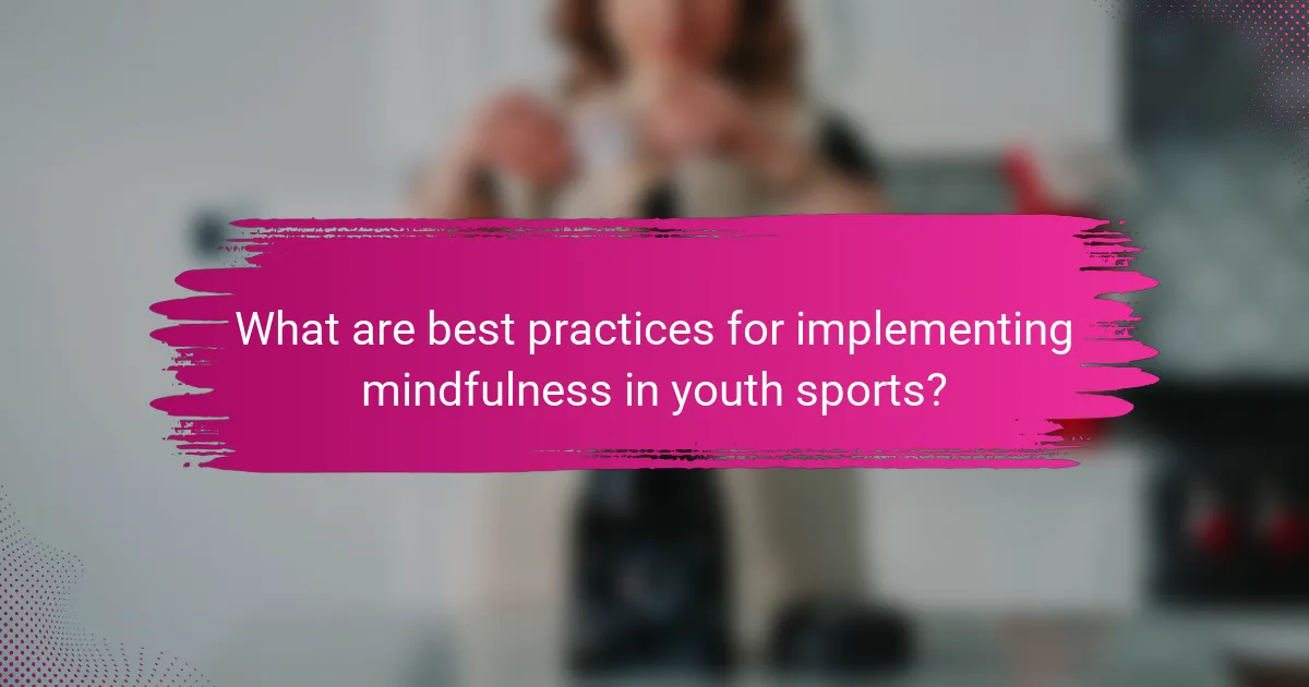 What are best practices for implementing mindfulness in youth sports?