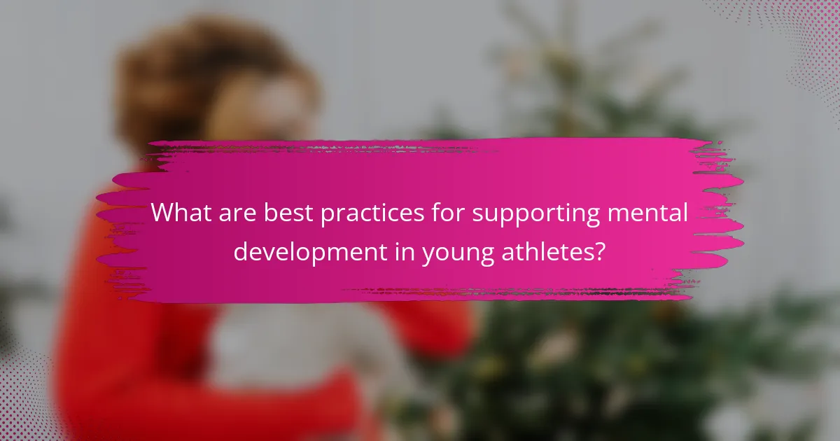 What are best practices for supporting mental development in young athletes?