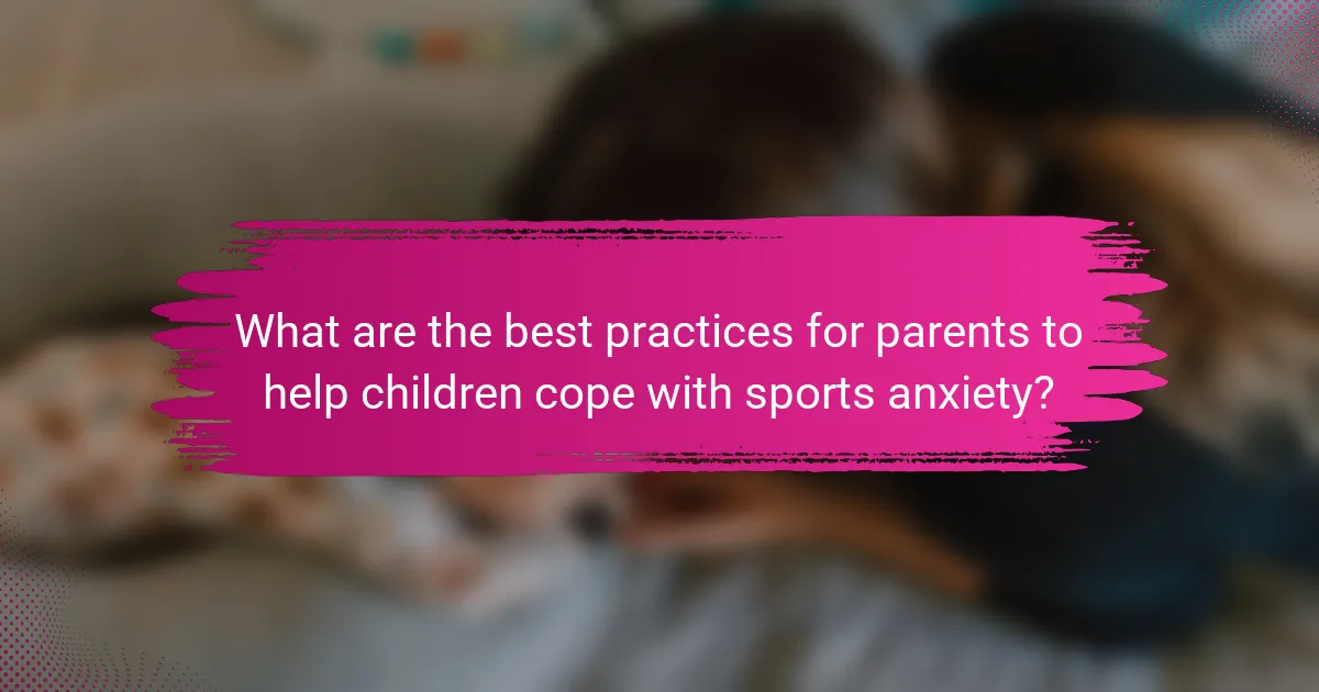 What are the best practices for parents to help children cope with sports anxiety?