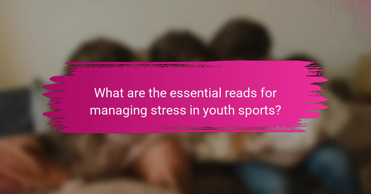What are the essential reads for managing stress in youth sports?
