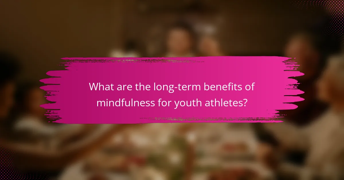 What are the long-term benefits of mindfulness for youth athletes?