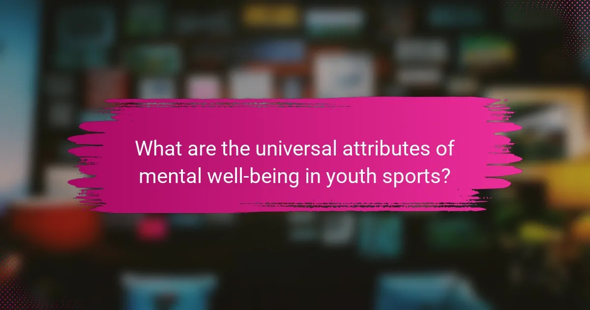 What are the universal attributes of mental well-being in youth sports?