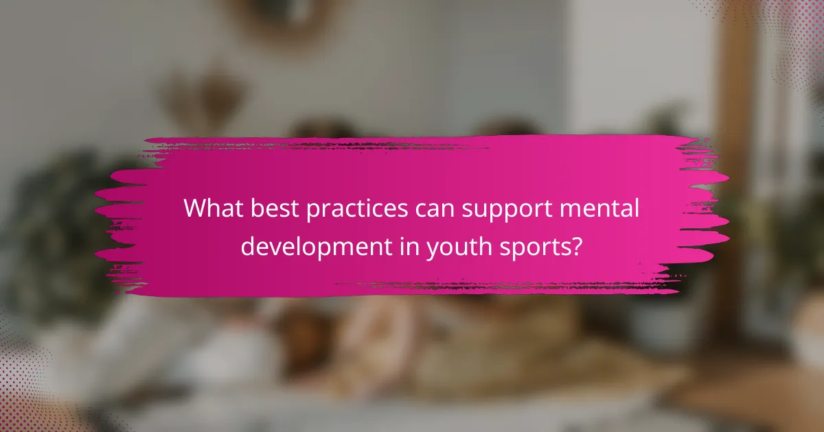 What best practices can support mental development in youth sports?