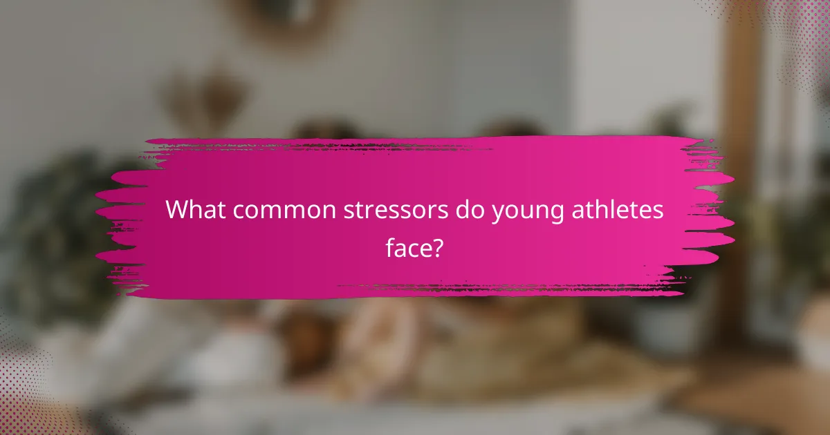 What common stressors do young athletes face?