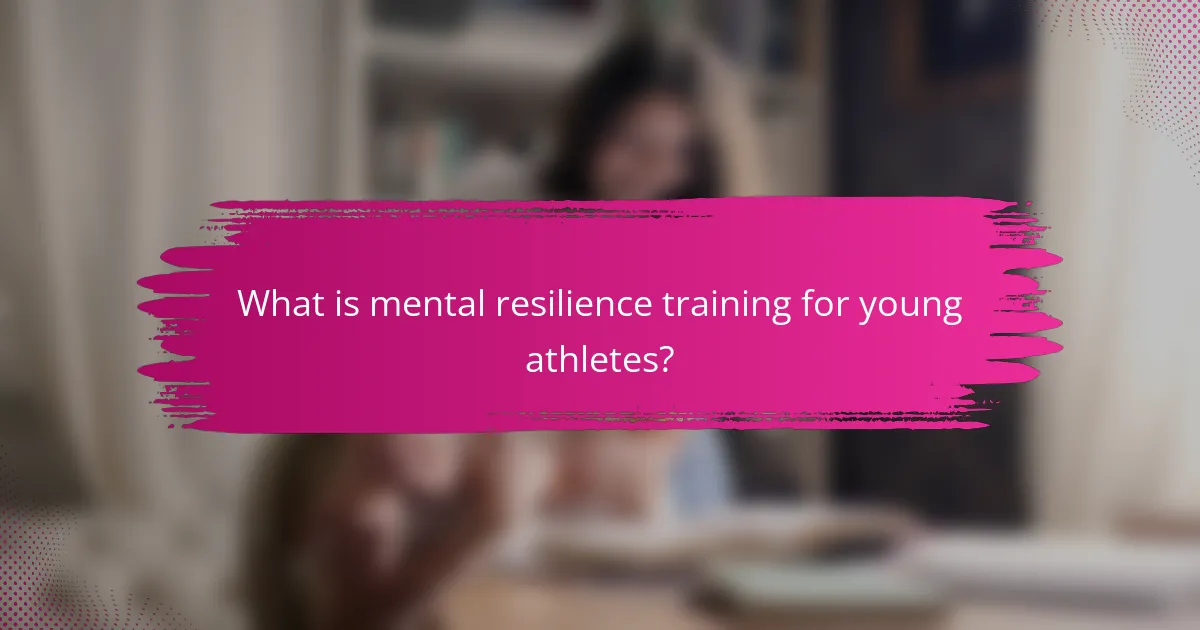 What is mental resilience training for young athletes?