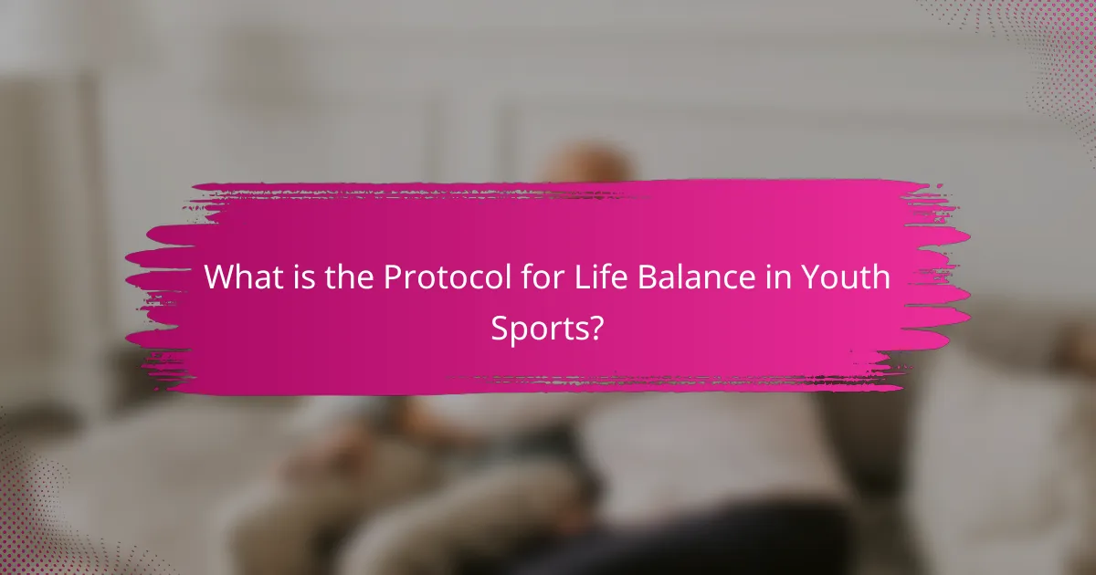 What is the Protocol for Life Balance in Youth Sports?