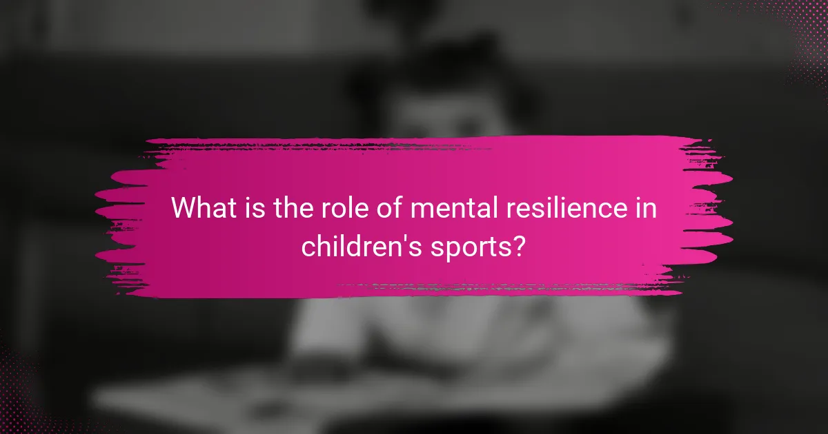What is the role of mental resilience in children's sports?