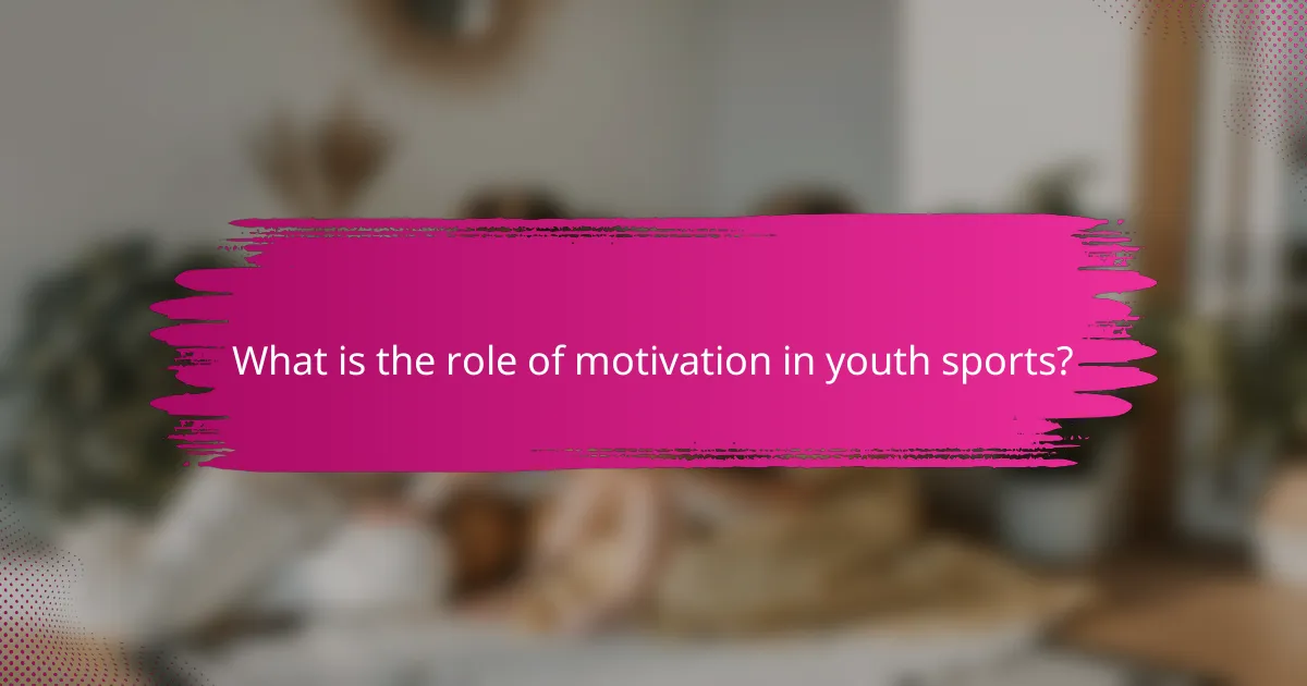 What is the role of motivation in youth sports?
