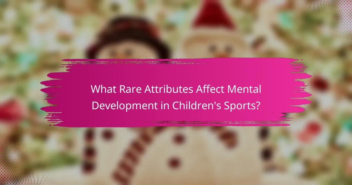 What Rare Attributes Affect Mental Development in Children's Sports?