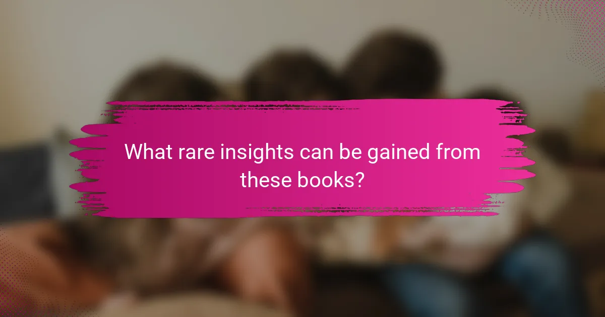 What rare insights can be gained from these books?