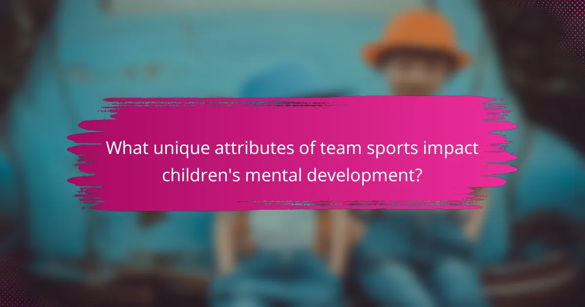 What unique attributes of team sports impact children's mental development?