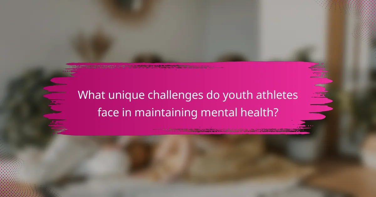 What unique challenges do youth athletes face in maintaining mental health?
