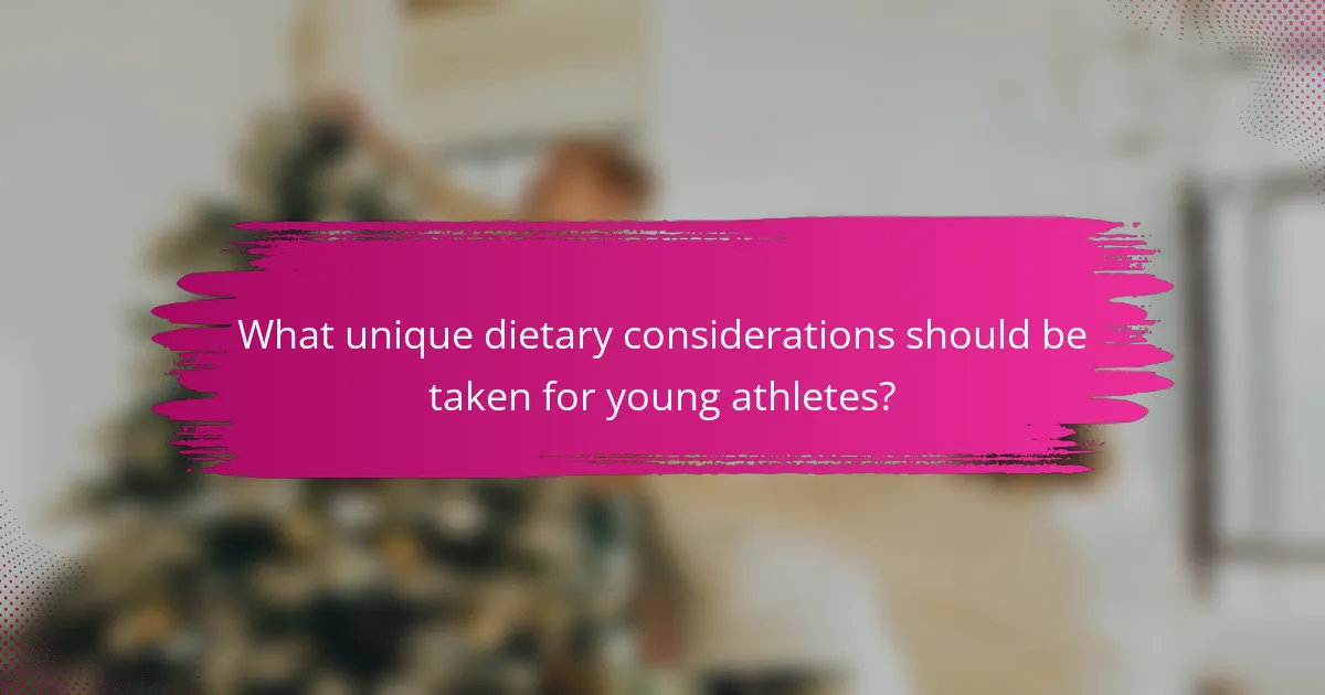What unique dietary considerations should be taken for young athletes?