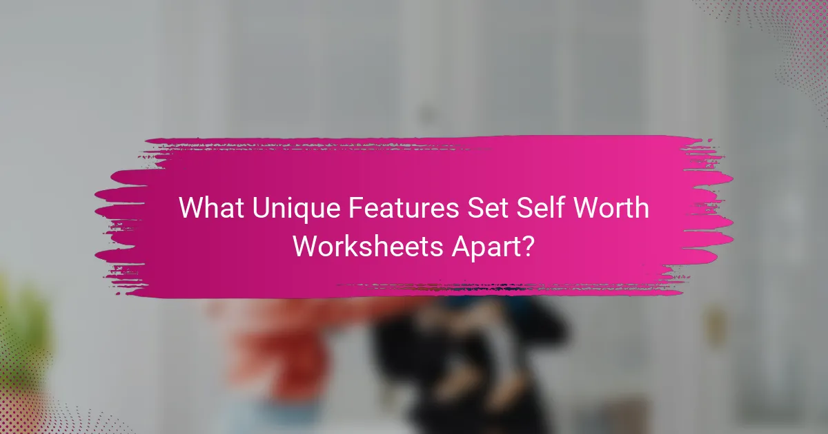 What Unique Features Set Self Worth Worksheets Apart?