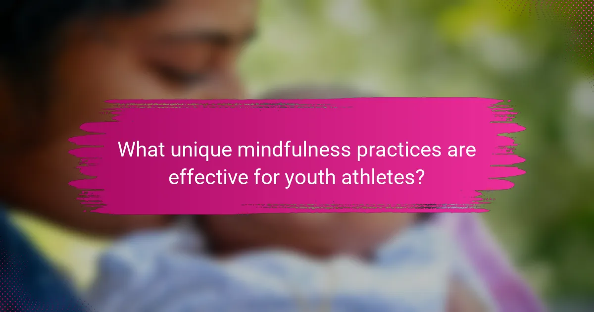 What unique mindfulness practices are effective for youth athletes?