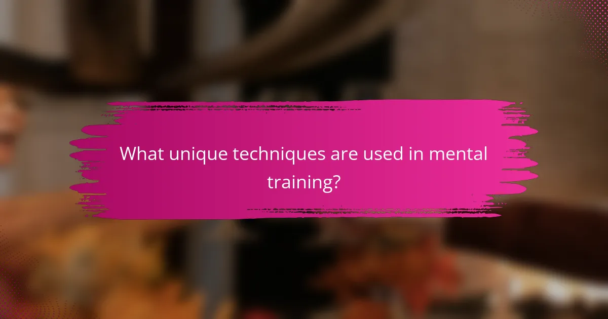 What unique techniques are used in mental training?