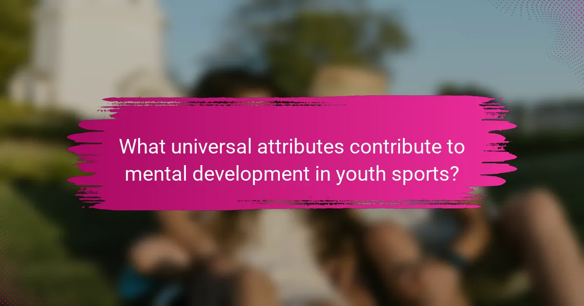 What universal attributes contribute to mental development in youth sports?