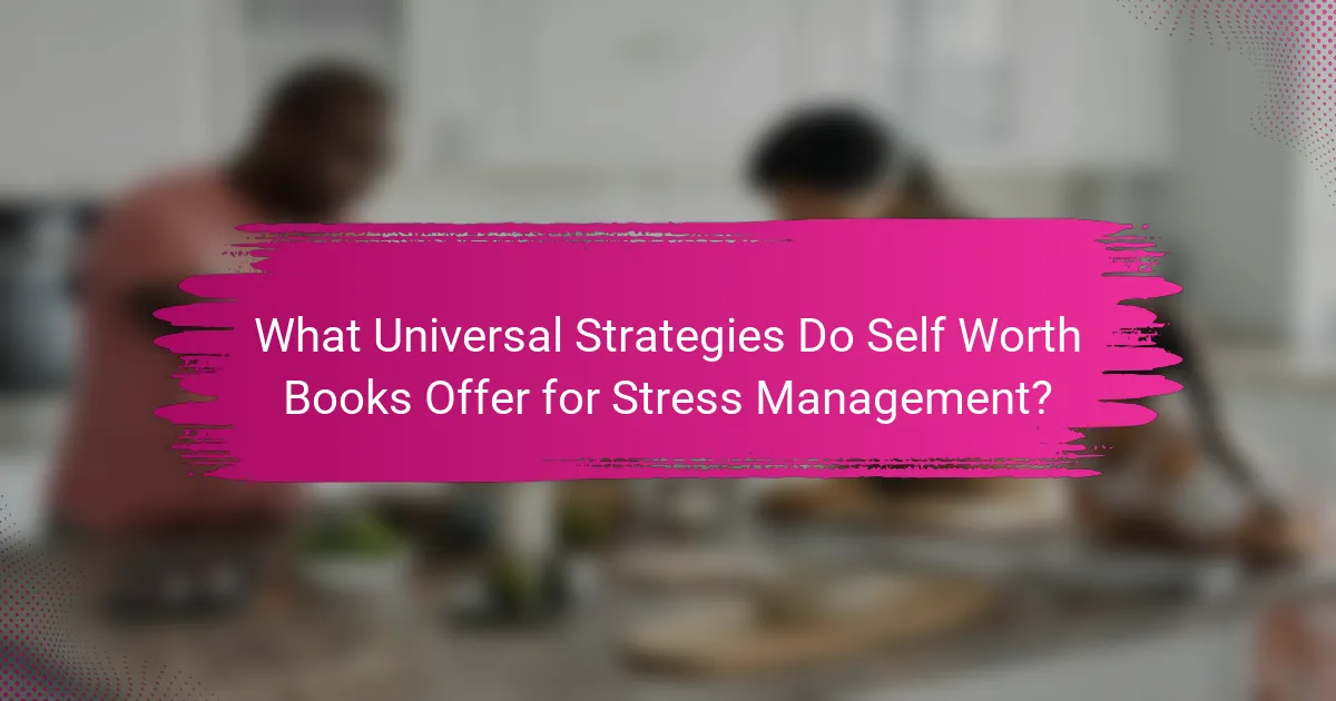What Universal Strategies Do Self Worth Books Offer for Stress Management?