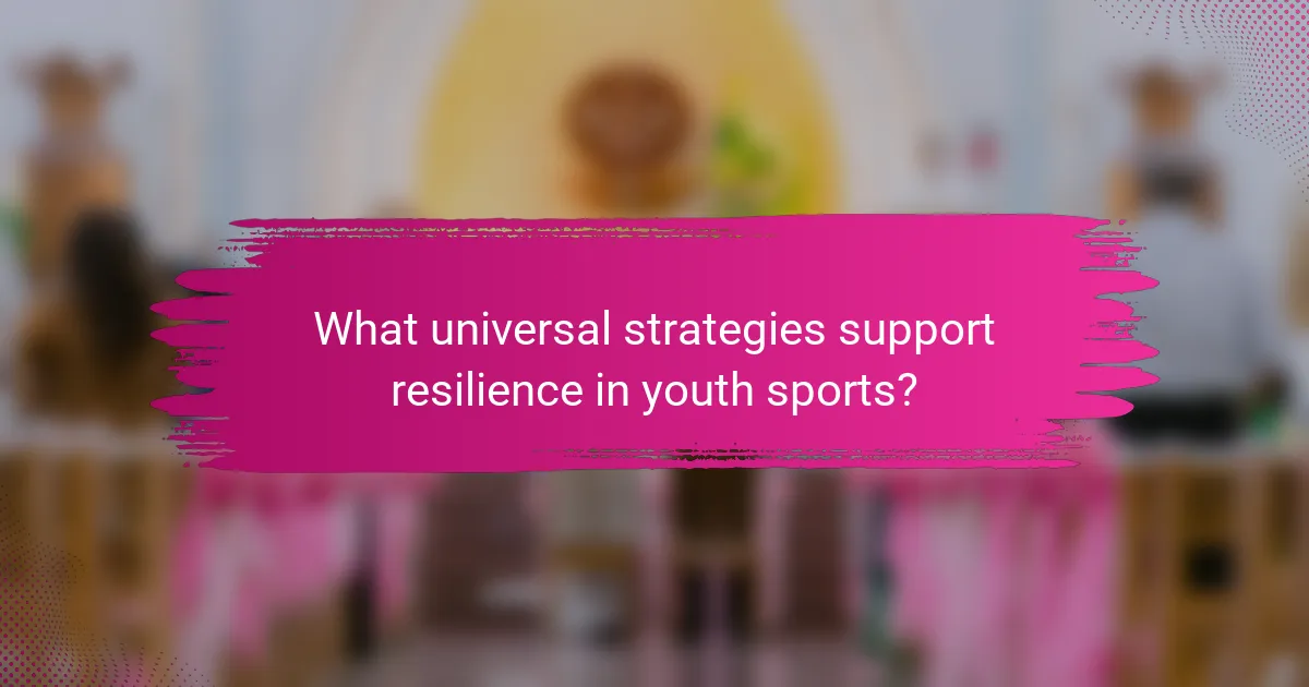 What universal strategies support resilience in youth sports?