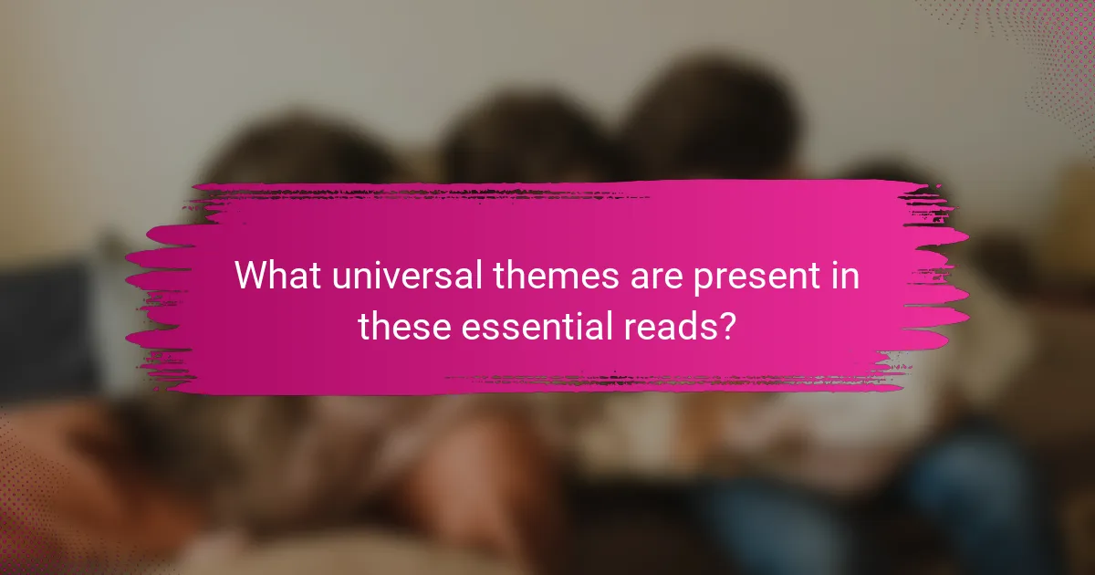 What universal themes are present in these essential reads?